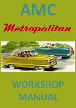 AMC Metropolitan Hard Top and Convertible 1954-1962 Workshop Service Repair manual Download PDF