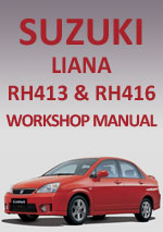 Suzuki Liana RH413 and RH416 2001-2007 Workshop Repair Manual